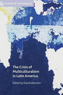 Libro The Crisis Of Multiculturalism In Latin America - L...