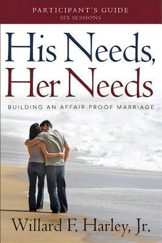 His Needs, Her Needs Participant's Guide, De Willard F. Harley. Editorial Baker Publishing Group, Tapa Blanda En Inglés