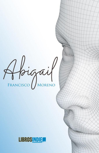 Libro: Abigail. Moreno, Francisco. Libros Indie