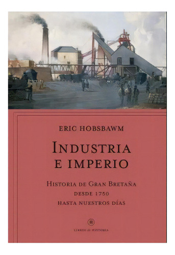 Industria E Imperio: No Aplica, De Hobsbawm, Eric. Editorial Crítica, Tapa Blanda En Español