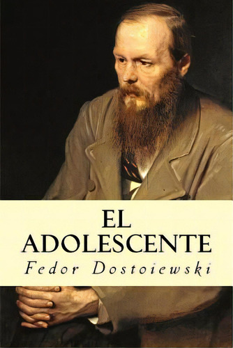 El Adolescente, De Dostoiewski, Fedor. Editorial Createspace, Tapa Blanda En Español