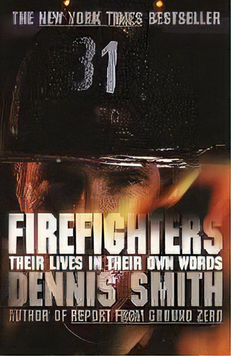 Firefighters : Their Lives In Their Own Words, De Dr Dennis Smith. Editorial Broadway Books, Tapa Blanda En Inglés