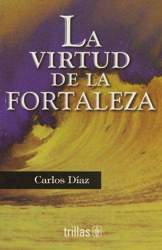 La Virtud De La Fortaleza