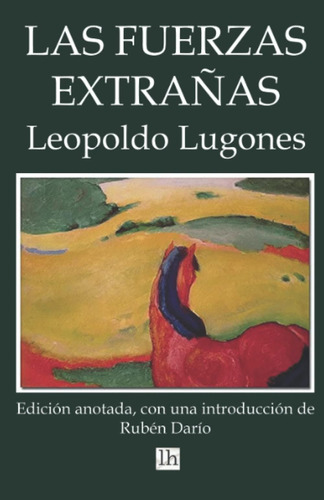 Libro: Las Fuerzas Extrañas. Edición Anotada, Con Una Introd