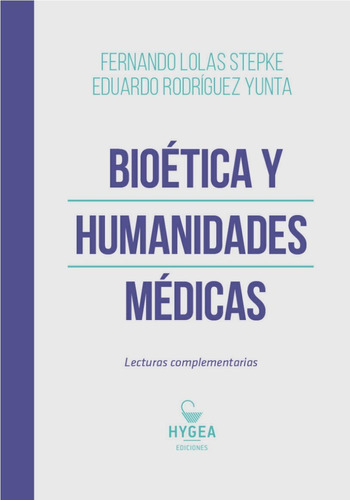 Bioética Y Humanidades Medicas.: Lecturas Complementarias, De Lolas Stepke. Editorial Hygea Ediciones, Tapa Blanda, Edición 1 En Español, 2020