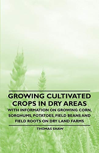 Growing Cultivated Crops In Dry Areas  With Information On G