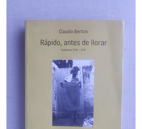 Rápido , Antes De Llorar Claudio Bertoni 2007 Primera Ed.