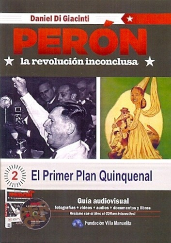 Peron La Revolucion Inconclusa 2: El Primer Plan Quinquenal 
