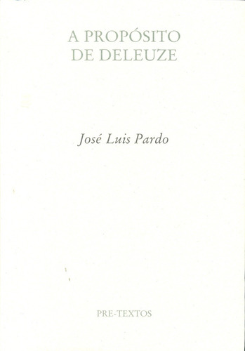 A Proposito De Deleuze - José Luis Pardo