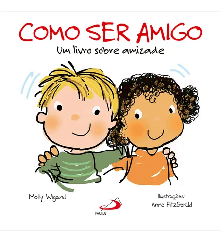 Livro Como ser amigo Um livro sobre amizade Editorial Paulus 2014