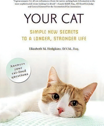 Your Cat: Simple New Secrets To A Longer, Stronger Life, De Elizabeth M. Hodgkins., Vol. 1. Editorial Griffin Publishing, Tapa Blanda En Inglés