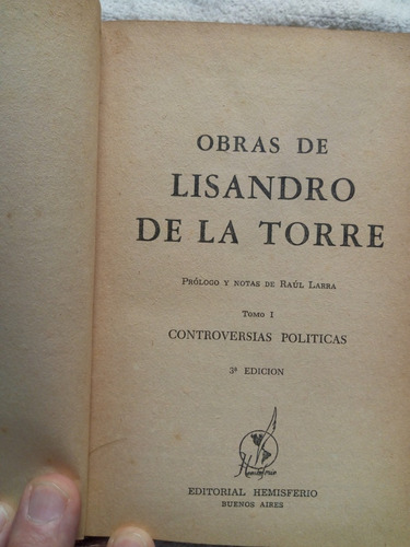 Lisandro De La Torre - Controversias Politicas - Tapa Dura