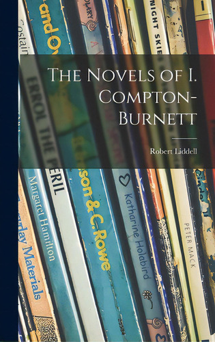 The Novels Of I. Compton-burnett, De Liddell, Robert 1908-. Editorial Hassell Street Pr, Tapa Dura En Inglés