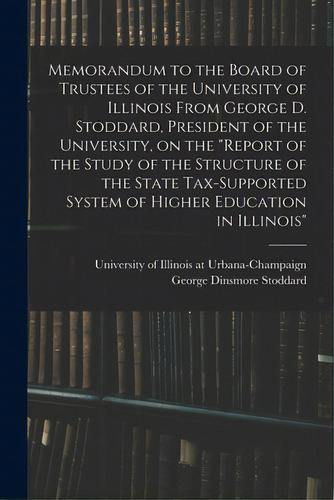 Memorandum To The Board Of Trustees Of The University Of Illinois From George D. Stoddard, Presid..., De University Of Illinois At Urbana-cham. Editorial Hassell Street Pr, Tapa Blanda En Inglés