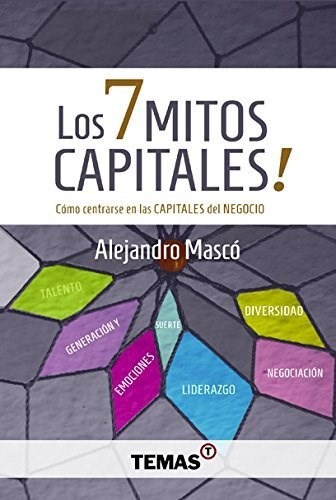 Libro Los 7 Mitos Capitales De Alejandro Masco