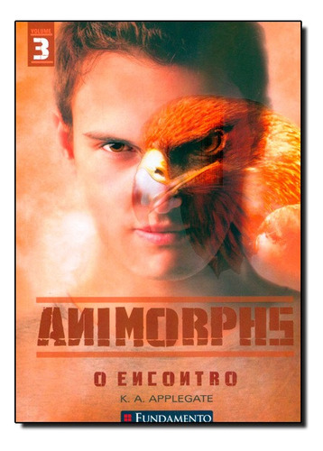 Animorphs 03 - O Encontro, De K. A. Applegate. Editora Fundamento, Capa Mole Em Português