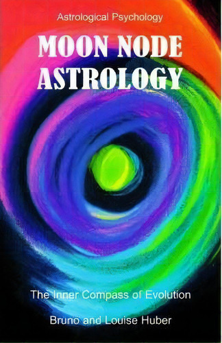 Moon Node Astrology, De Bruno Huber. Editorial Hopewell, Tapa Blanda En Inglés