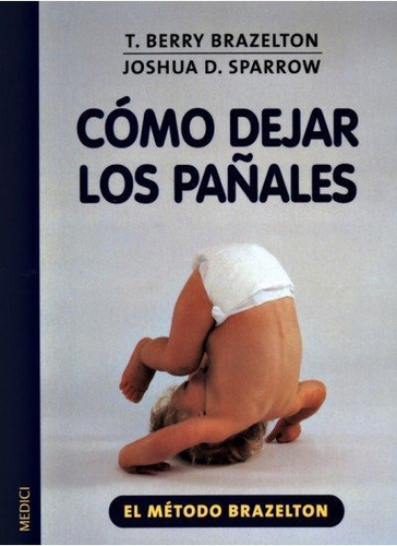 COMO DEJAR LOS PAÃÂALES, de BRAZELTON, T.B.. Editorial MEDICI, tapa blanda en español
