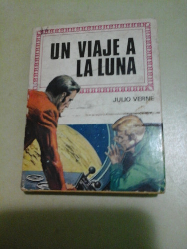 * Un Viaje A La Luna - Julio Verne - Ed. Bruguera - L141