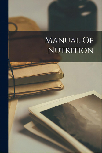 Manual Of Nutrition, De Anonymous., Vol. 1. Editorial Hassell Street Pr, Tapa Blanda En Inglés
