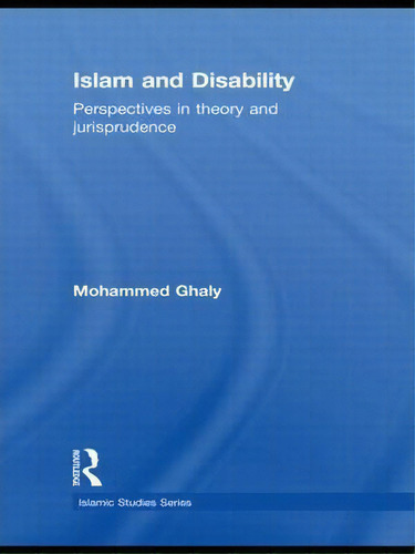 Islam And Disability, De Mohammed Ghaly. Editorial Taylor Francis Ltd, Tapa Blanda En Inglés