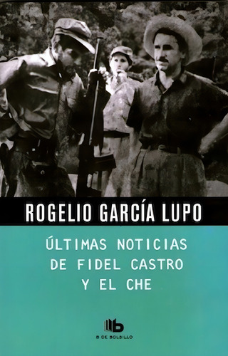 Últimas Noticias De Fidel Castro Y El Che - García Lupo (Usado)