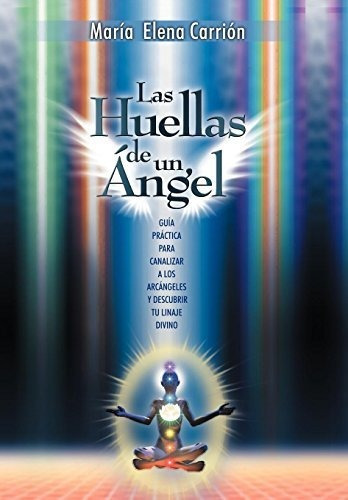 Libro : Las Huellas De Un Angel Guia Practica Para Canaliza