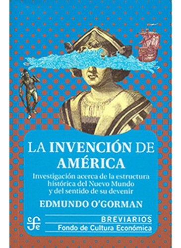 La Investigación De América - Edmundo O´gorman - Fce - Pb