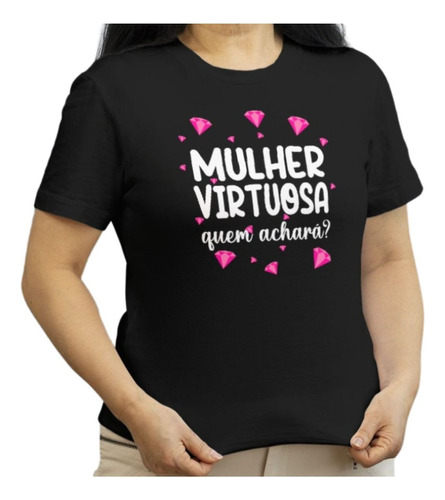 Camiseta Evangélica Feminina Mulher Virtuosa Moda Cristã