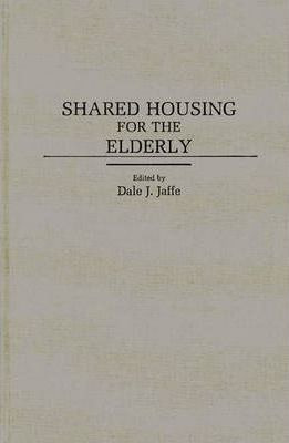 Libro Shared Housing For The Elderly - Dale J. Jaffe