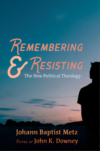 Remembering And Resisting, De Metz, Johann Baptist. Editorial Cascade Books, Tapa Blanda En Inglés