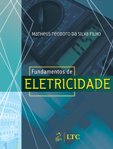 Fundamentos de Eletricidade, de Silva Filho. LTC - Livros Técnicos e Científicos Editora Ltda., capa mole em português, 2007