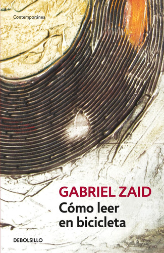 Cómo leer en bicicleta, de Zaid, Gabriel. Contemporánea Editorial Debolsillo, tapa blanda en español, 2009