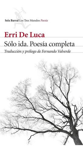 Solo Ida. Poesia Completa - De Luca, Erri