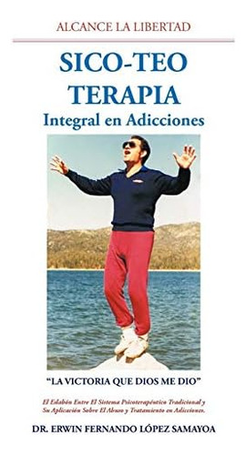 Libro: Sico-teo Terapia: Integral En Adicciones (spanish Edi