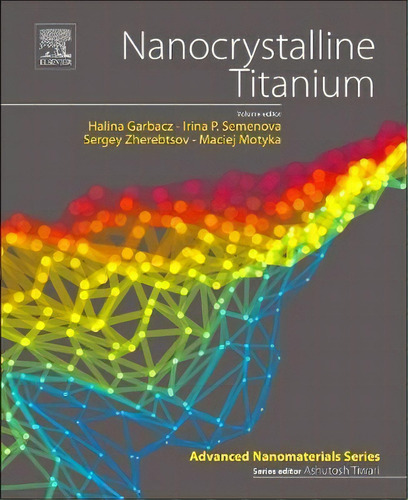 Nanocrystalline Titanium, De Halina Garbacz. Editorial Elsevier Science Publishing Co Inc, Tapa Blanda En Inglés