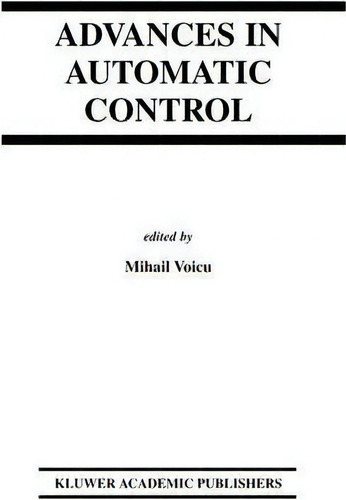 Advances In Automatic Control, De Mihail Voicu., Vol. 1. Editorial Springer Verlag New York Inc, Tapa Dura En Inglés