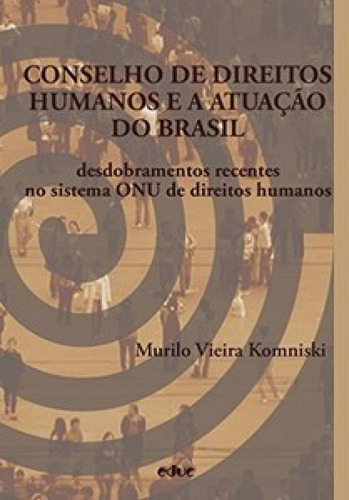 Conselho De Direitos Humanos E A Atuação Do Brasil: Desdob