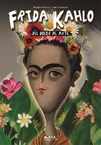 Frida Kahlo : Del Dolor Al Arte, De Haydee Fresca. Editorial Maya, Tapa Blanda En Español