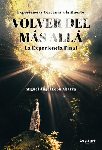 Volver Del Más Allá, De Miguel Ángel León Abarca. Editorial Letrame, Tapa Blanda En Español, 2023