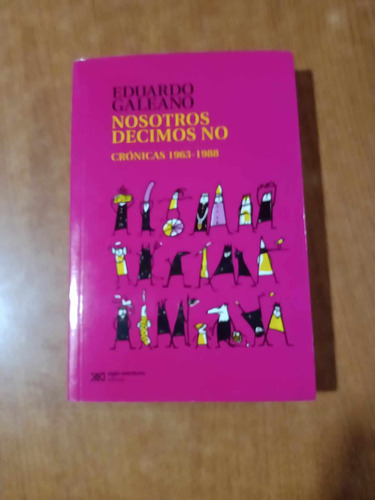 Nosotros Decimos No - Eduardo Galeano - Siglo Xxi