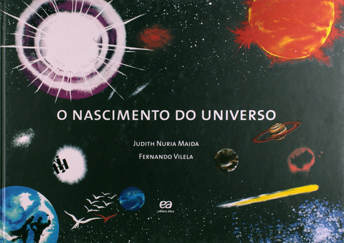 O nascimento do universo, de Maida, Judith Nuria. Editora Somos Sistema de Ensino, capa dura em português, 2000