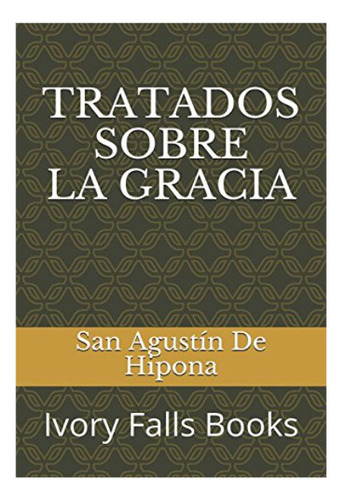 Tratados Sobre La Gracia, De San Agustín De Hipona., Vol. 1. Editorial Independently Published, Tapa Dura En Español