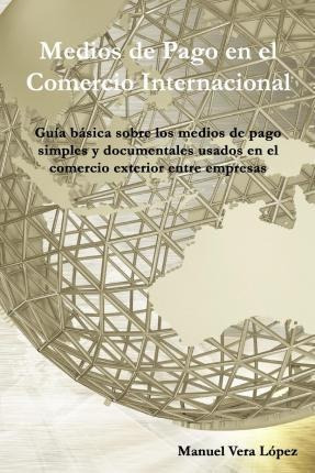 Medios De Pago En El Comercio Internacional - Manuel Vera...
