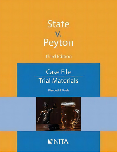 State V. Peyton : Case File: Case File Trial Materials, De Elizabeth I Boals., Vol. 1. Editorial Nita, Tapa Blanda, Edición Third Edition En Inglés