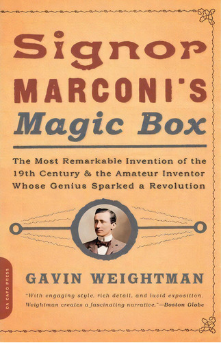 Signor Marconi's Magic Box : The Most Remarkable Invention Of The 19th Century & The Amateur Inve..., De Gavin Weightman. Editorial Ingram Publisher Services Us, Tapa Blanda En Inglés