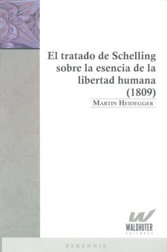 El Tratado De Schelling Sobre La Libertad Heidegger