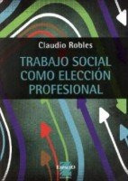 Libro Trabajo Social Como Eleccion Profesional - Robles Clau