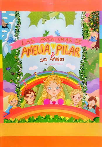 Las Aventuras De Amelia Pilar & Sus Amigos.  - Griselda Rebe