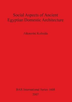 Libro Social Aspects Of Ancient Egyptian Domestic Archite...